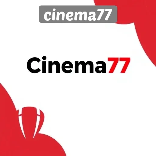 Cara Mendaftar dan Berpartisipasi di Cinema77